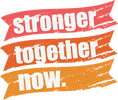 STRONGER TOGETHER NOW